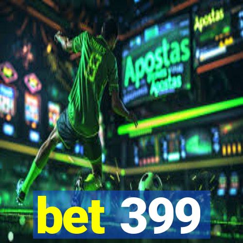 bet 399